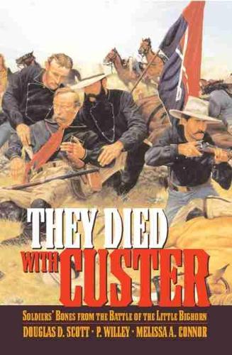 Бумажная книга «They Died With Custer: Soldiers’ Bones from the Battle of the Little Bighorn», авторов Дуглас Д. Скотт, Мелисса А. Коннор, P. Уиллей - фото №1