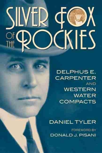 Бумажная книга «Silver Fox of the Rockies: Delphus E. Carpenter and Western Water Compacts» - фото №1