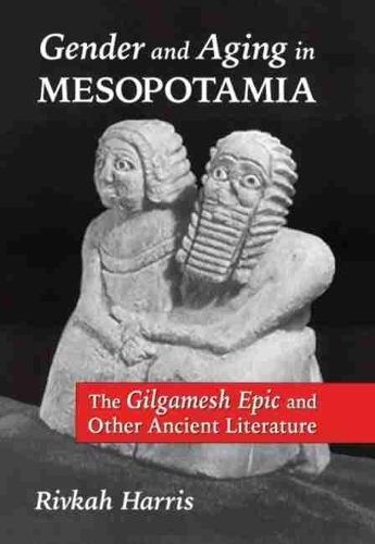 Бумажная книга «Gender and Aging in Mesopotamia: The Gilgamesh Epic and Other Ancient Literature», автор Ривка Харрис - фото №1