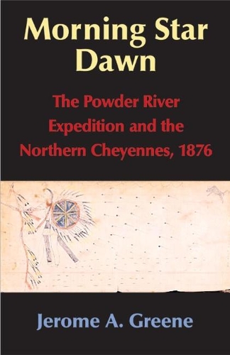 Бумажная книга «Morning Star Dawn: The Powder River Expedition and the Northern Cheyennes, 1876», автор Джером А. Грин - фото №1