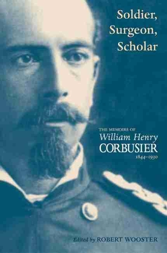 Бумажная книга «Soldier, Surgeon, Scholar: The Memoirs of William Henry Corbusier, 1844–1930», автор Уильям Генри Корбюзье - фото №1