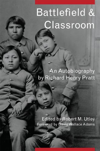 Бумажная книга «Battlefield and Classroom: Four Decades with the American Indian, 1867–1904», автор Ричард Генри Пратт - фото №1