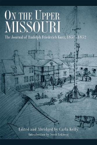 Паперова книга «On the Upper Missouri: The Journal of Rudolph Friederich Kurz, 1851–1852», автор Рудольф Курц - фото №1