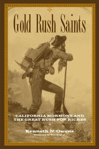 Паперова книга «Gold Rush Saints: California Mormons and the Great Rush for Riches», автор Кеннет Н. Оуенс - фото №1