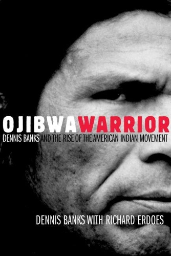 Бумажная книга «Ojibwa Warrior: Dennis Banks and the Rise of the American Indian Movement», автор Деннис Бэнкс - фото №1