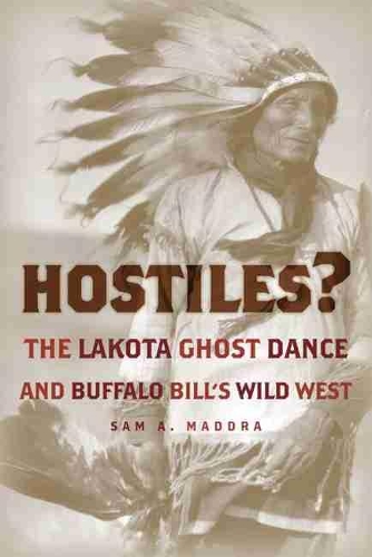 Бумажная книга «Hostiles?: The Lakota Ghost Dance and Buffalo Bill’s Wild West», автор Сэм А. Маддра - фото №1