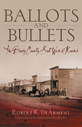 Бумажная книга «Ballots and Bullets: The Bloody County Seat Wars of Kansas», автор Роберт К. ДеАрмент - фото №1