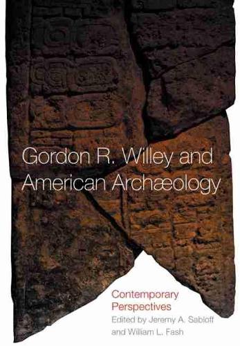 Бумажная книга «Gordon R. Willey and American Archaeology: Contemporary Perspectives», автор Уильям Л. Фэш - фото №1