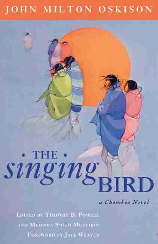 Бумажная книга «The Singing Bird: A Cherokee Novel», авторов Джон Милтон Оскисон, Мелинда Смит Малликин - фото №1