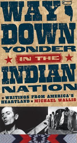 Бумажная книга «Way Down Yonder in the Indian Nation: Writings from America’s Heartland», автор Майкл Уоллис - фото №1
