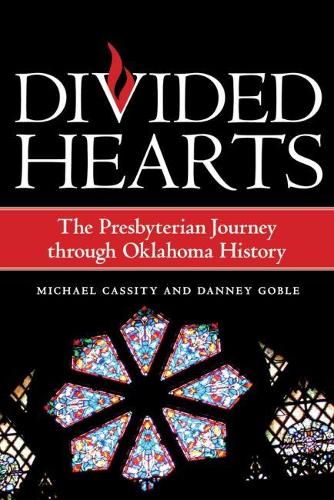 Бумажная книга «Divided Hearts: The Presbyterian Journey through Oklahoma History», авторов Дэнни Гобл, Майкл Кэссити - фото №1