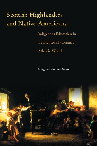 Бумажная книга «Scottish Highlanders and Native Americans: Indigenous Education in the Eighteenth-Century Atlantic World», автор Маргарет Коннелл Саш - фото №1