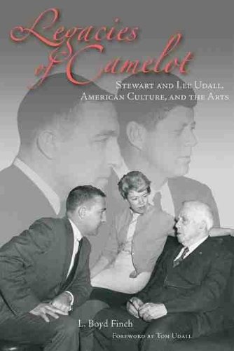 Бумажная книга «Legacies of Camelot: Stewart and Lee Udall, American Culture, and the Arts», автор Л. Бойд Финч - фото №1