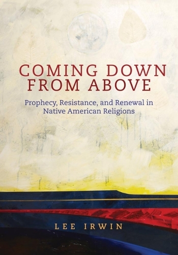 Паперова книга «Coming Down From Above: Prophecy, Resistance, and Renewal in Native American Religions», автор Лі Ірвін - фото №1