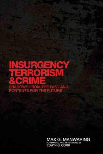 Бумажная книга «Insurgency, Terrorism, and Crime: Shadows from the Past and Portents for the Future», авторов Эдвин Г. Корр, Макс Г. Манворинг - фото №1