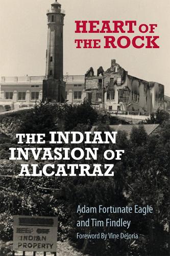 Бумажная книга «Heart of the Rock: The Indian Invasion of Alcatraz», авторов Адам Счастливый Орел, Тим Финдли - фото №1
