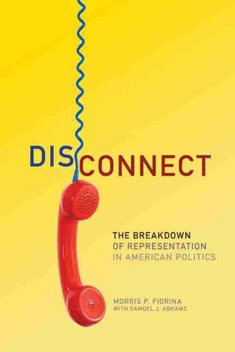 Бумажная книга «Disconnect: The Breakdown of Representation in American Politics», автор Моррис П. Фиорина - фото №1
