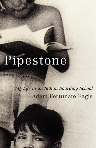 Бумажная книга «Pipestone: My Life in an Indian Boarding School», автор Адам Счастливый Орел - фото №1
