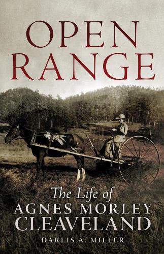 Бумажная книга «Open Range: The Life of Agnes Morley Cleaveland», автор Дарлис А. Миллер - фото №1