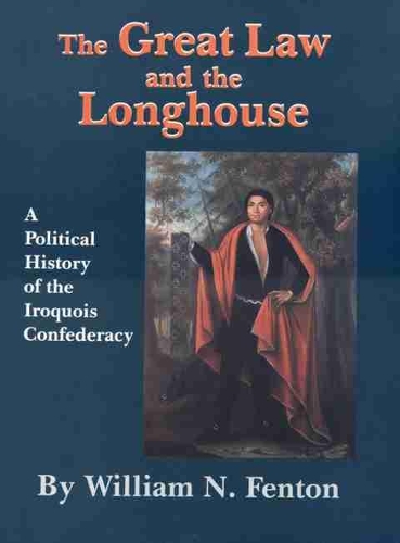 Бумажная книга «The Great Law and the Longhouse: A Political History of the Iroquois Confederacy», автор Уильям Н. Фентон - фото №1