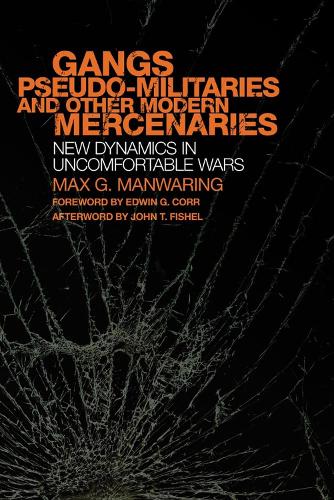 Бумажная книга «Gangs, Pseudo-militaries, and Other Modern Mercenaries: New Dynamics in Uncomfortable Wars», автор Макс Г. Манворинг - фото №1