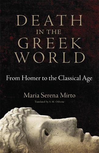 Бумажная книга «Death in the Greek World: From Homer to the Classical Age», автор Мария Серена Мирто - фото №1
