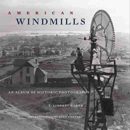 Бумажная книга «American Windmills: An Album of Historic Photographs», автор T. Линдсей Бейкер - фото №1