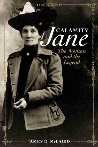 Бумажная книга «Calamity Jane: The Woman and the Legend», автор Джеймс Д. Маклэйрд - фото №1