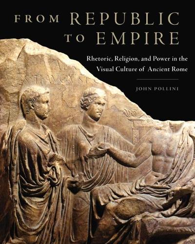 Бумажная книга «From Republic to Empire: Rhetoric, Religion, and Power in the Visual Culture of Ancient Rome», автор Джон Поллини - фото №1