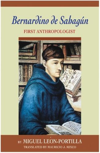 Бумажная книга «Bernardino de Sahagun: First Anthropologist», автор Мигель Леон-Портилья - фото №1