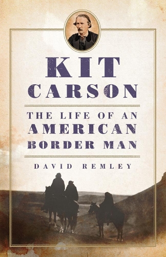 Бумажная книга «Kit Carson: The Life of an American Border Man», автор Дэвид Ремли - фото №1