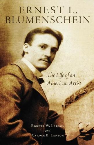 Бумажная книга «Ernest L. Blumenschein: The Life of an American Artist», авторов Кэрол Б. Ларсон, Роберт В. Ларсон - фото №1