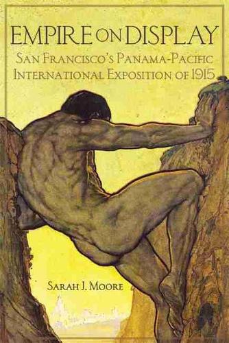 Бумажная книга «Empire on Display: San Francisco's Panama-Pacific International Exposition of 1915», автор Сара Дж. Мур - фото №1