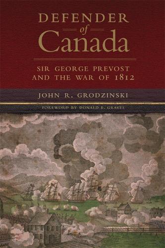 Бумажная книга «Defender of Canada: Sir George Prevost and the War of 1812», автор Джон Р. Гродзински - фото №1