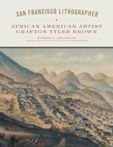 Бумажная книга «San Francisco Lithographer: African American Artist Grafton Tyler Brown», автор Роберт Дж. Чандлер - фото №1