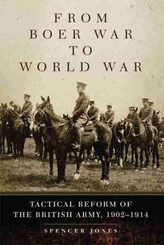 Бумажная книга «From Boer War to World War: Tactical Reform of the British Army, 1902–1914», автор Спенсер Джонс - фото №1
