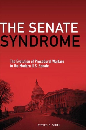Бумажная книга «The Senate Syndrome: The Evolution of Procedural Warfare in the Modern U.S. Senate», автор Стивен С. Смит - фото №1