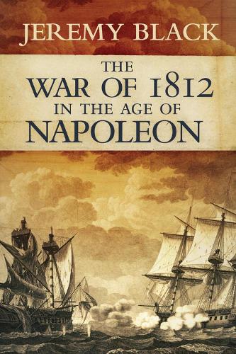Паперова книга «The War of 1812 in the Age of Napoleon», автор Джеремі Блек - фото №1