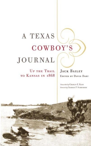 Бумажная книга «A Texas Cowboy's Journal: Up the Trail to Kansas in 1868», автор Джек Бейли - фото №1