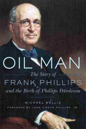 Паперова книга «Oil Man: The Story of Frank Phillips and the Birth of Phillips Petroleum», автор Майкл Волліс - фото №1