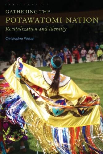 Бумажная книга «Gathering the Potawatomi Nation: Revitalization and Identity», автор Кристофер Ветцель - фото №1