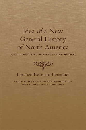 Бумажная книга «Idea of a New General History of North America: An Account of Colonial Native Mexico», автор Лоренцо Ботурини Бенадучи - фото №1