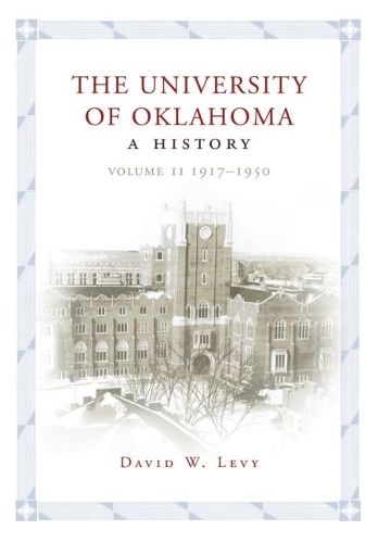 Бумажная книга «The University of Oklahoma: A History, Volume II: 1917–1950», автор Дэвид У. Леви - фото №1