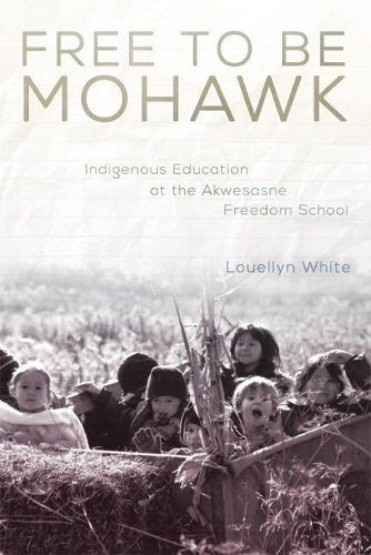 Бумажная книга «Free to Be Mohawk: Indigenous Education at the Akwesasne Freedom School», автор Луэллин Уайт - фото №1