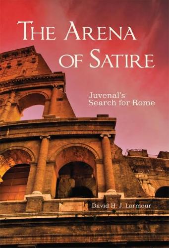 Бумажная книга «The Arena of Satire: Juvenal's Search for Rome», автор Дэвид Х. Дж. Лармур - фото №1