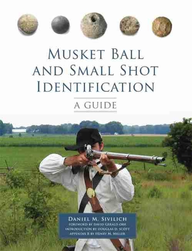 Паперова книга «Musket Ball and Small Shot Identification: A Guide», автор Деніел М. Сивіліч - фото №1