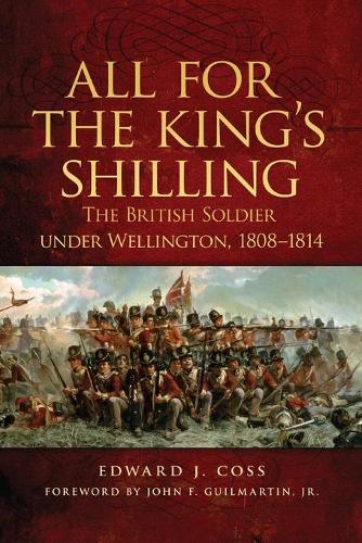 Бумажная книга «All for the King's Shilling: The British Soldier under Wellington, 1808–1814», автор Эдвард Дж. Косс - фото №1