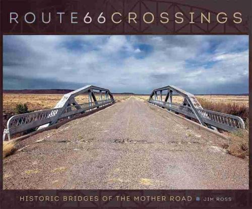 Бумажная книга «Route 66 Crossings: Historic Bridges of the Mother Road», автор Джим Росс - фото №1