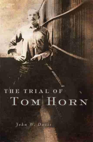 Паперова книга «The Trial of Tom Horn», автор Джон В. Девіс - фото №1