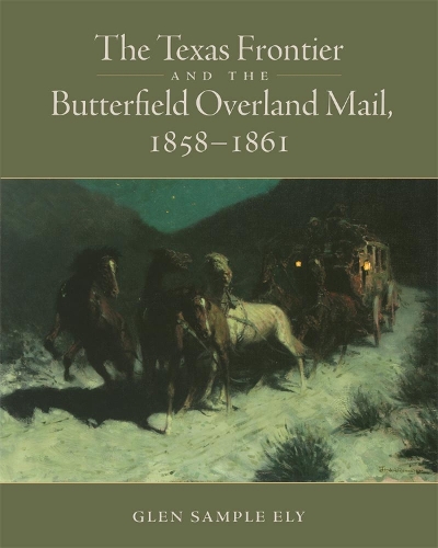 Бумажная книга «The Texas Frontier and the Butterfield Overland Mail, 1858-1861», автор Глен Сэмпл Эли - фото №1